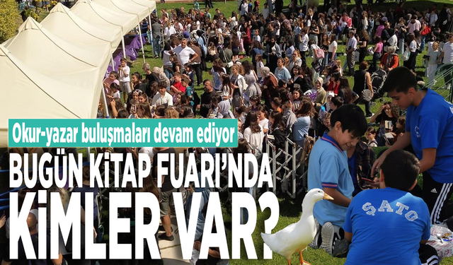 Okur-yazar buluşmaları devam ediyor: Bugün Kitap Fuarı’nda kimler var?