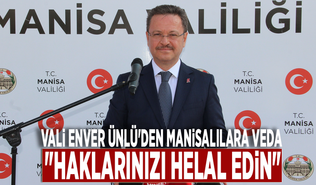 Vali Enver Ünlü'den Manisalılara veda: "Haklarınızı helal edin"