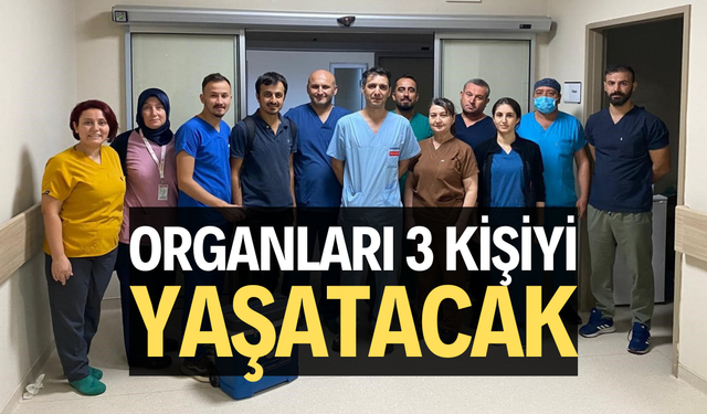 Organları 3 kişiyi yaşatacak