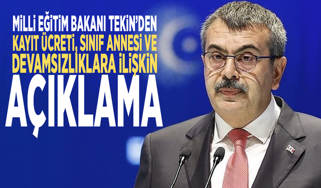 Milli Eğitim Bakanı Tekin’den kayıt ücreti, sınıf annesi ve devamsızlıklara ilişkin açıklama