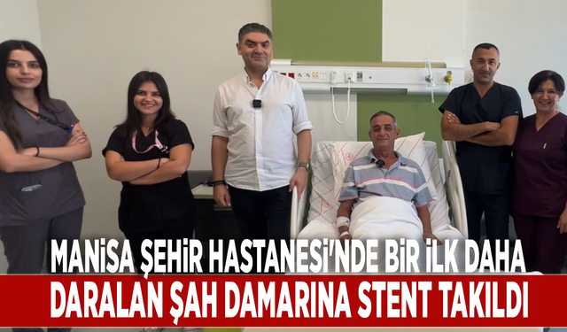 Manisa Şehir Hastanesi'nde bir ilk daha: Daralan şah damarına stent takıldı