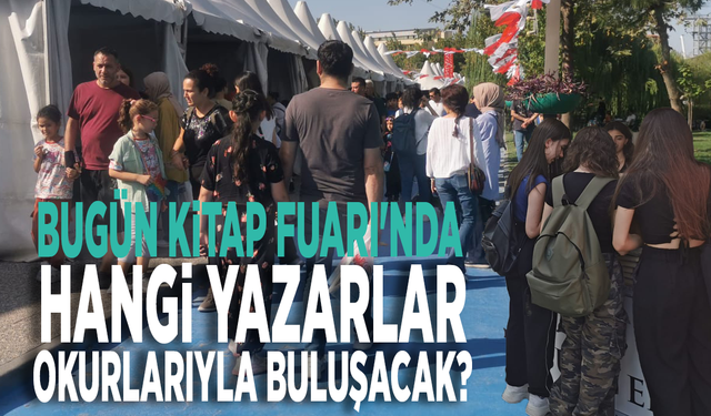 Bugün Kitap Fuarı'nda hangi yazarlar okurlarıyla buluşacak?