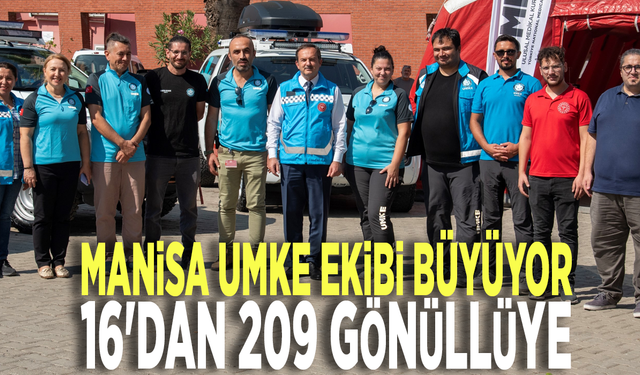 Manisa UMKE ekibi büyüyor: 16'dan 209 gönüllüye