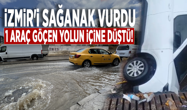 İzmir'i sağanak vurdu: 1 araç göçen yolun içine düştü!