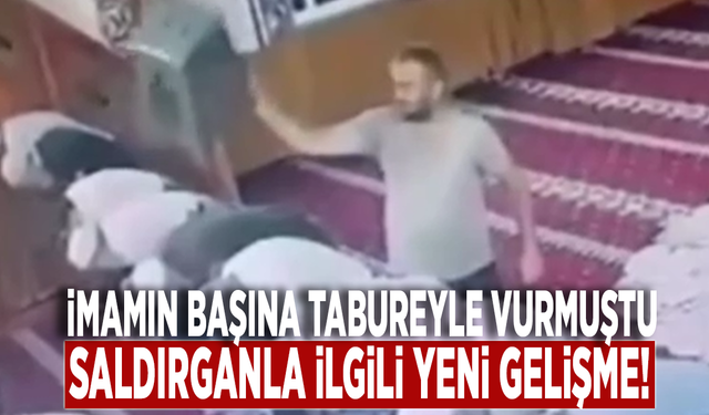 İmamın başına tabureyle vurmuştu: Saldırganla İlgili yeni gelişme!