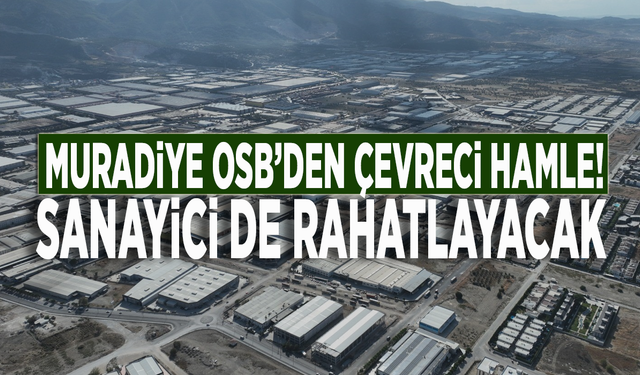 Muradiye OSB’den çevreci hamle! Sanayici de rahatlayacak