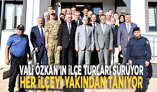 Vali Özkan’ın ilçe turları sürüyor: Her ilçeyi yakından tanıyor