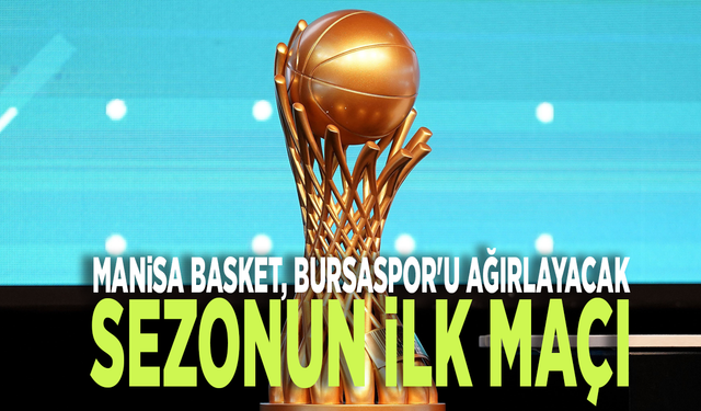 Manisa Basket, Bursaspor'u ağırlayacak: Sezonun ilk maçı