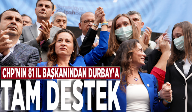 CHP'nin 81 il başkanından Durbay'a tam destek