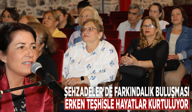 Şehzadeler'de farkındalık buluşması! Erken teşhisle hayatlar kurtuluyor