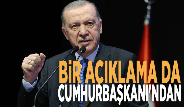 Bir açıklama da Cumhurbaşkanı'ndan