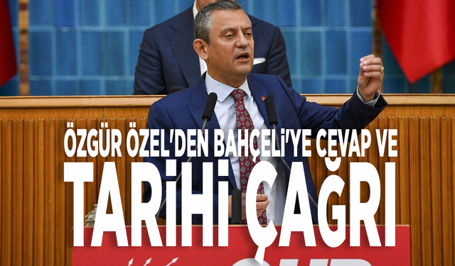 Özgür Özel'den Bahçeli'ye cevap ve tarihi çağrı