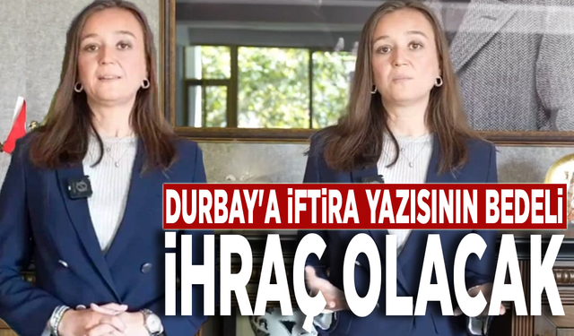 Durbay'a iftira yazısının bedeli ihraç olacak