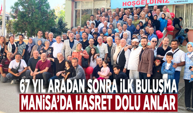 67 yıl aradan sonra ilk buluşma: Manisa’da hasret dolu anlar