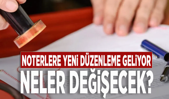 Noterlere yeni düzenleme geliyor