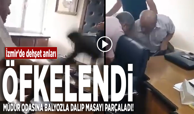 İzmir'de dehşet anları: Öfkelendi, müdür odasına balyozla dalıp masayı parçaladı!