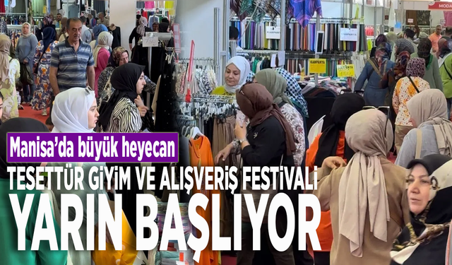 Manisa'da Tesettür Giyim ve Alışveriş Festivali yarın kapılarını açıyor