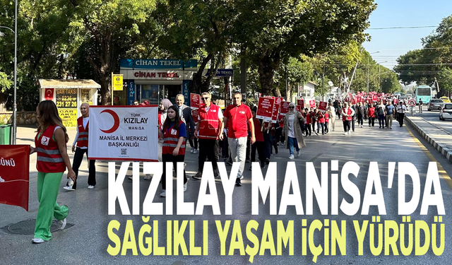 Kızılay Manisa'da sağlıklı yaşam için yürüdü