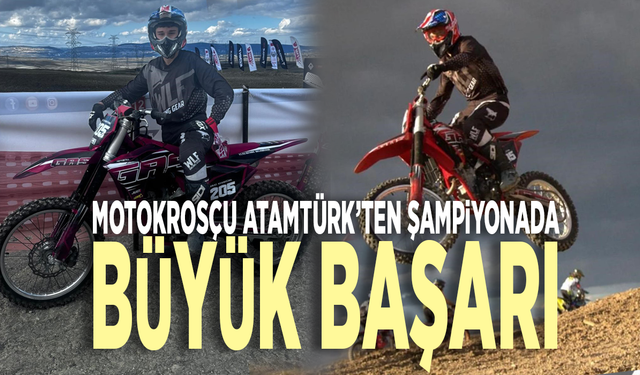 Motokrosçu Atamtürk’ten şampiyonada büyük başarı