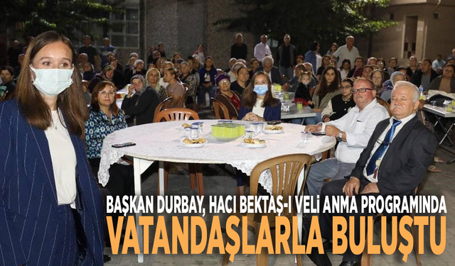 Başkan Durbay, Hacı Bektaş-ı Veli Anma Programında vatandaşlarla buluştu