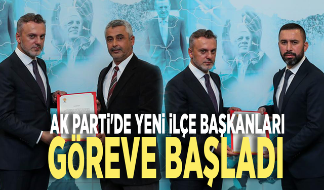 AK Parti'de yeni ilçe başkanları göreve başladı