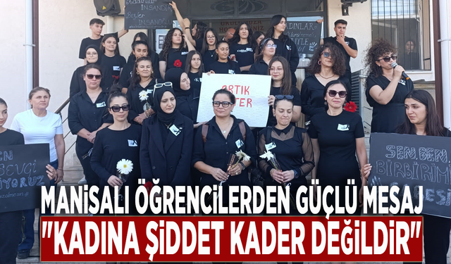 Manisalı öğrencilerden güçlü mesaj: "Kadına Şiddet Kader Değildir"