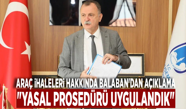 Araç ihaleleri hakkında Balaban'dan açıklama: "Yasal prosedürü uygulandık"