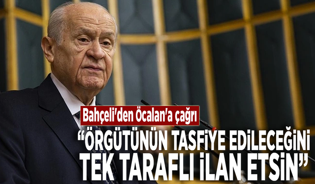 Bahçeli'den Öcalan'a çağrı: "Örgütünün tasfiye edileceğini tek taraflı ilan etsin"