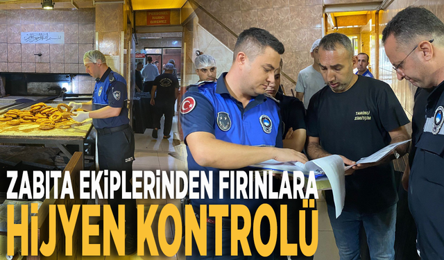 Zabıta ekiplerinden fırınlara hijyen kontrolü