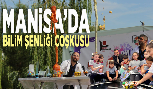 Manisa’da Bilim Şenliği coşkusu