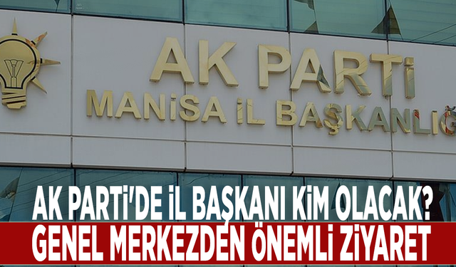 AK Parti'de İl Başkanı kim olacak? Genel merkezden önemli ziyaret