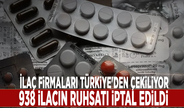 İlaç firmaları Türkiye'den çekiliyor: 938 ilacın ruhsatı iptal edildi