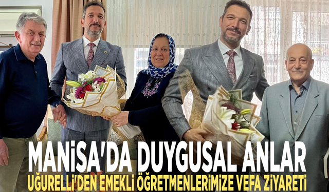 Manisa'da duygusal anlar: Uğurelli'den emekli öğretmenlerimize vefa ziyareti