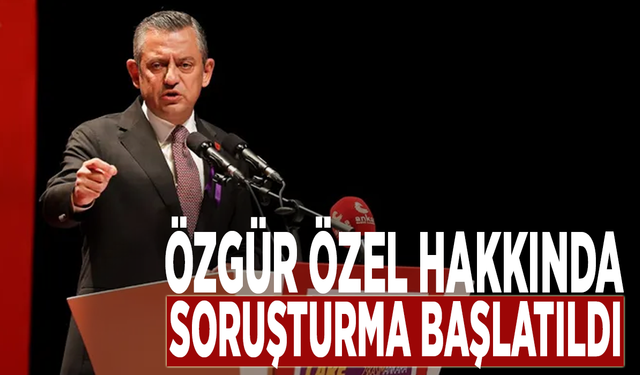 Özgür Özel hakkında soruşturma başlatıldı