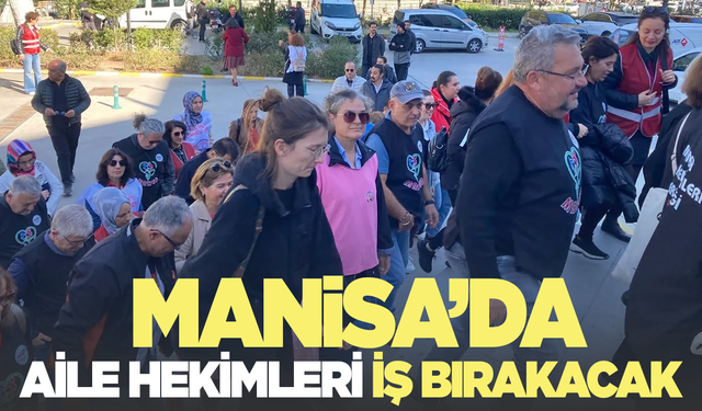 Manisa'da aile hekimleri 5 gün iş bırakacak!