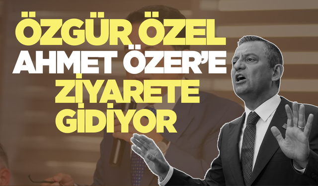 CHP lideri Özel, Ahmet Özer'i cezaevinde ziyaret edecek