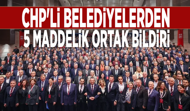 CHP'li belediyelerden 5 maddelik ortak bildiri