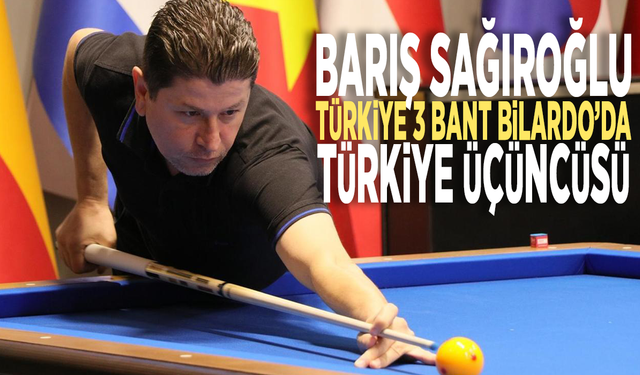 Barış Sağıroğlu, Türkiye 3 Bant Bilardo’da Türkiye üçüncüsü