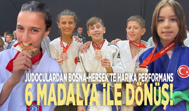 Judoculardan Bosna-Hersek'te harika performans: 6 madalya ile dönüş!