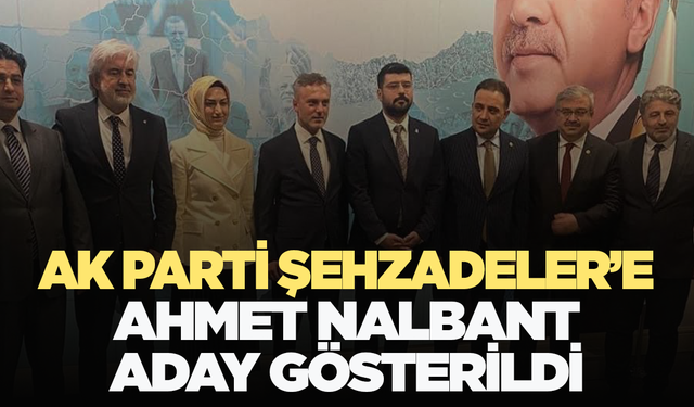 AK Parti Şehzadeler İlçe Başkanlığına Ahmet Nalbant aday gösterildi