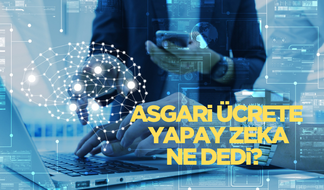 Yapay zeka 2025 yılı asgari ücretin ne kadar olacağını açıkladı