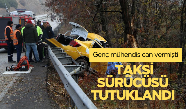 Manisa'da genç mühendis feci şekilde can vermişti: Taksi sürücüsü tutuklandı!