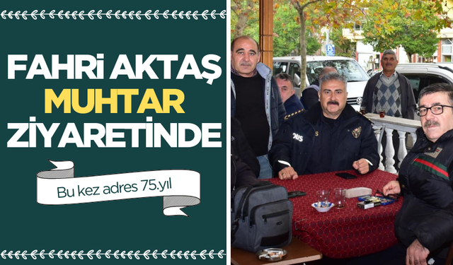 Manisa İl Emniyet Müdürü Aktaş'tan 75. Yıl Mahallesi'ne ziyaret