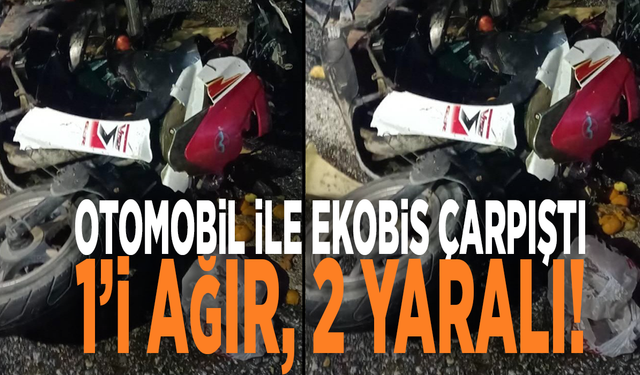 Otomobil ile ekobis çarpıştı: 1’i ağır, 2 yaralı!