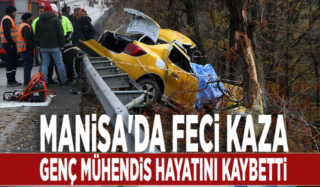 Manisa'da feci kaza: Genç mühendis hayatını kaybetti