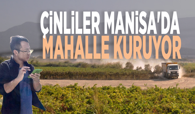 Çinliler Manisa'da mahalle kuruyor