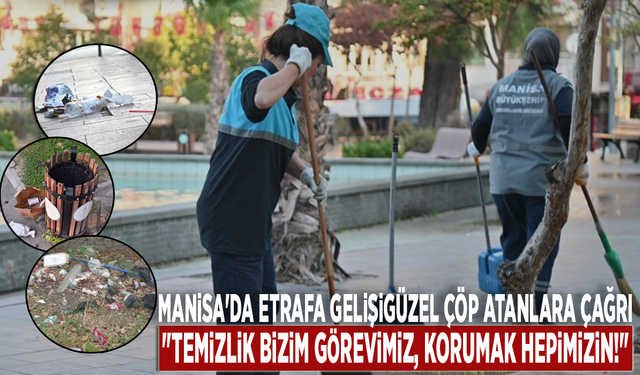 Manisa'da etrafa gelişigüzel çöp atanlara çağrı: "Temizlik bizim görevimiz, korumak hepimizin!"