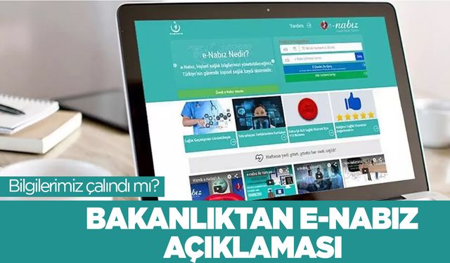 Sağlık Bakanlığından e-nabız açıklaması:  Bazı insanların verilerini aldılar