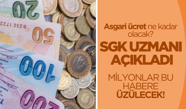 SGK Uzmanı merak edilen asgari ücret sorusunu yanıtladı