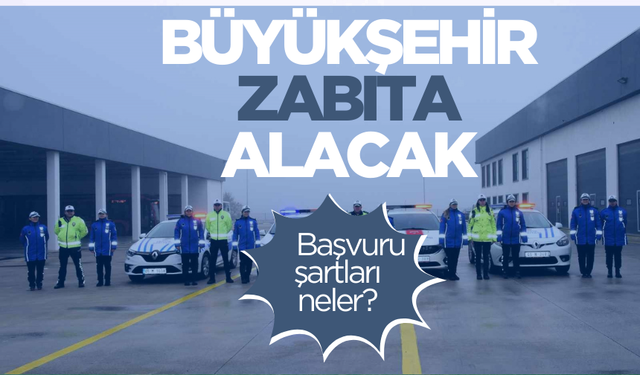 Manisa Büyükşehir Belediyesi Zabıta alacak! İşte başvuru şartları...